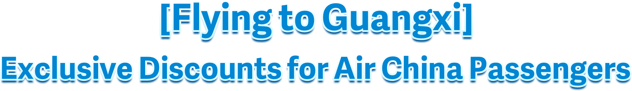 [Flying to Guangxi]   Exclusive Discounts for Air China Passengers